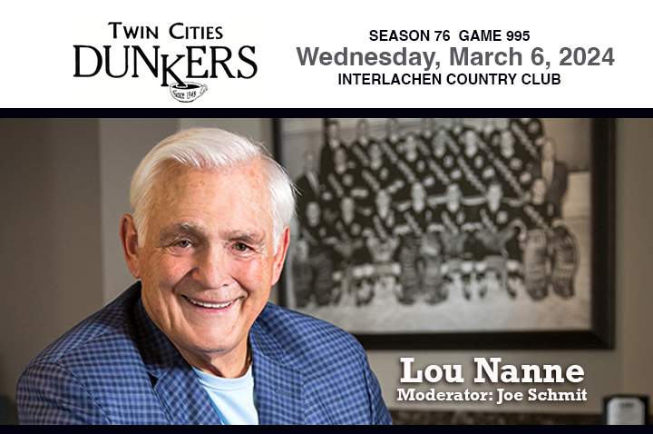 Lou Nanne with Joe Schmit as moderator. Wednesday, March 6 at Interlachen Country Club